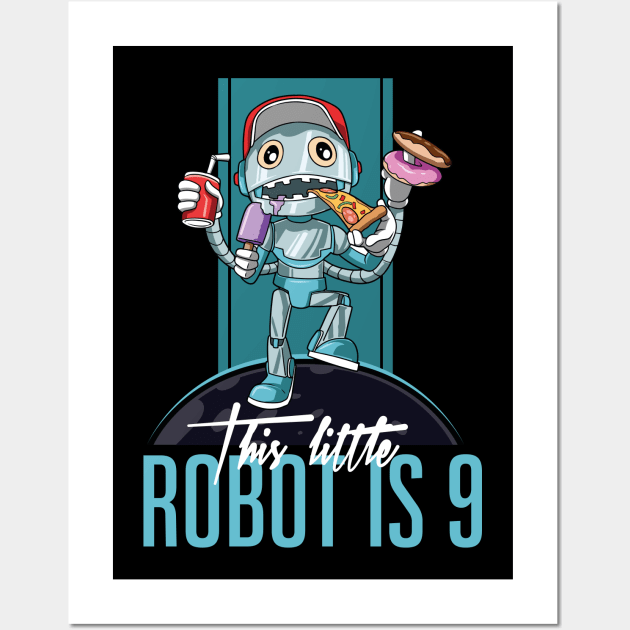 Kids 9th Birthday Funny Robot Unhealthy Food Party T-Shirt Wall Art by melostore